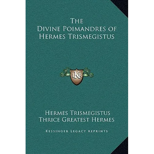 The Divine Poimandres of Hermes Trismegistus