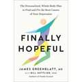 Finally Hopeful: The Personalized, Whole-Body Plan to Find and Fix the Root Causes of Your Depression