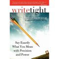 Write Tight: Say Exactly What You Mean with Precision and Power