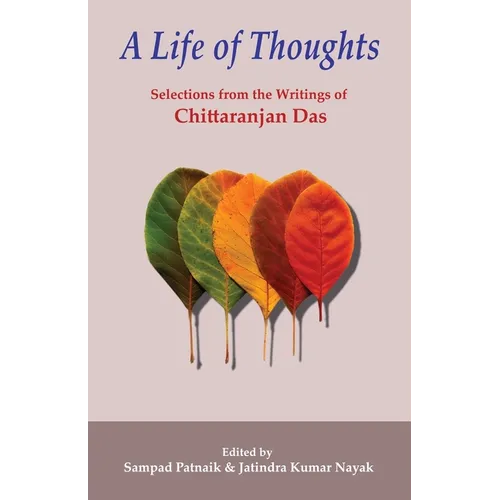 A Life of Thoughts: Selections from the Writings of Chittaranjan Das