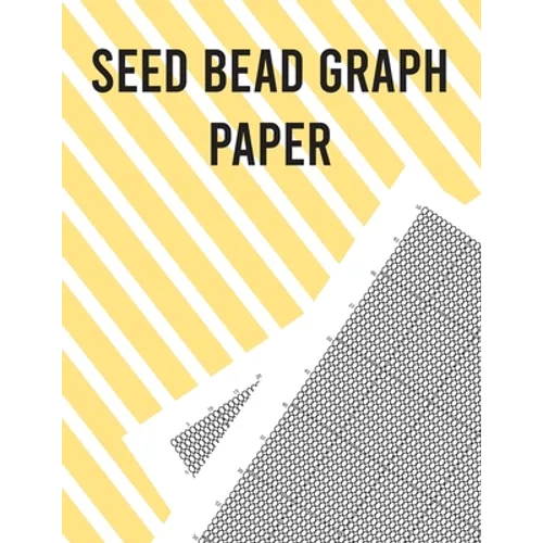 Seed Bead Graph Paper: Beading Graph Paper for designing your own unique bead patterns