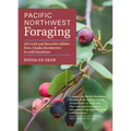 Pacific Northwest Foraging: 120 Wild and Flavorful Edibles from Alaska Blueberries to Wild Hazelnuts