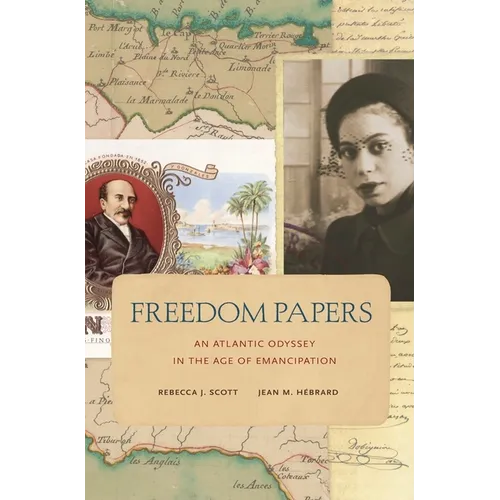 Freedom Papers: An Atlantic Odyssey in the Age of Emancipation