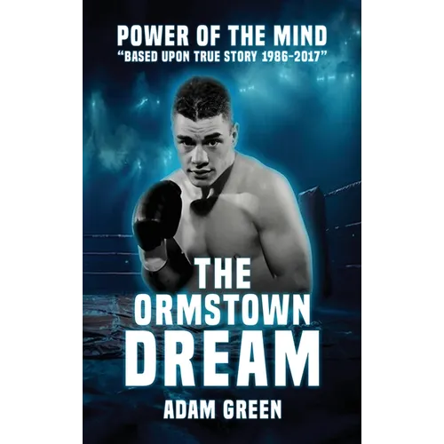 The Ormstown Dream: Power of the mind Based upon true story 1986-2017