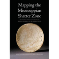 Mapping the Mississippian Shatter Zone: The Colonial Indian Slave Trade and Regional Instability in the American South