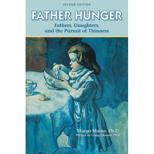 Father Hunger: Fathers, Daughters, and the Pursuit of Thinness