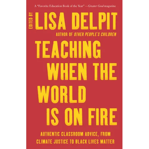 Teaching When the World Is on Fire: Authentic Classroom Advice, from Climate Justice to Black Lives Matter