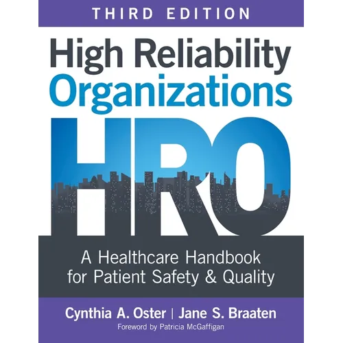 High Reliability Organizations, Third Edition: A Healthcare Handbook for Patient Safety & Quality