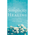 The Simplicity of Healing: A Practical Guide to Releasing the Miracle Power of God's Word