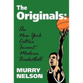 The Originals: New York Celtics Invent Modern Basketball