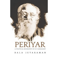 Periyar: The Political Biography of E.V. Ramasamy