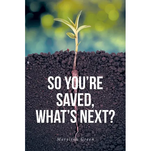 So You're Saved, What's Next?