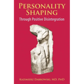 Personality-Shaping Through Positive Disintegration