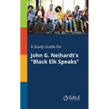 A Study Guide for John G. Neihardt's "Black Elk Speaks"