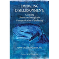Embracing Disillusionment: Achieving Liberation Through the Demystification of Suffering