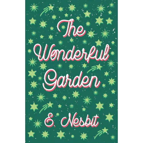 The Wonderful Garden;or, The Three C.'s
