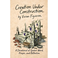 Creation Under Construction: A Devotional of Spoken Word, Prayer, and Reflection