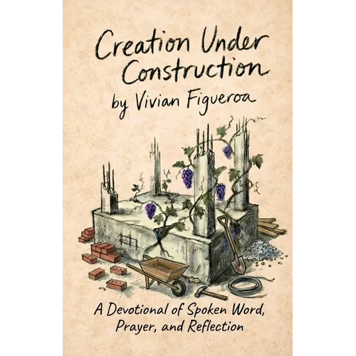 Creation Under Construction: A Devotional of Spoken Word, Prayer, and Reflection
