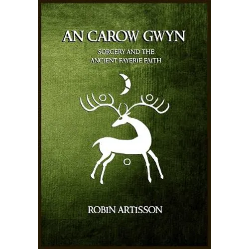 An Carow Gwyn: Sorcery and the Ancient Fayerie Faith