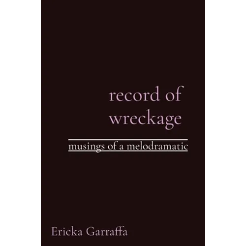 record of wreckage: musings of a melodramatic
