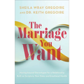 The Marriage You Want: Moving Beyond Stereotypes for a Relationship Built on Scripture, New Data, and Emotional Health
