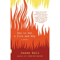 How to Set a Fire and Why