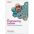 The Engineering Leader: Strategies for Scaling Teams and Yourself