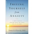 Freeing Yourself from Anxiety: 4 Simple Steps to Overcome Worry and Create the Life You Want