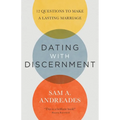 Dating with Discernment: 12 Questions to Make a Lasting Marriage