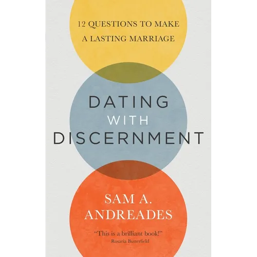 Dating with Discernment: 12 Questions to Make a Lasting Marriage