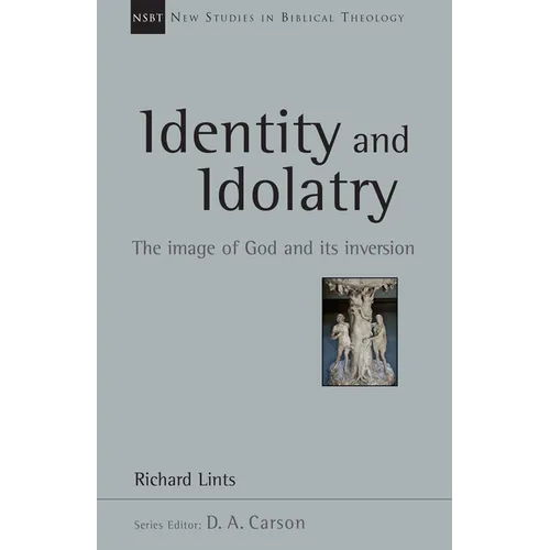 Identity and Idolatry: The Image of God and Its Inversion Volume 36