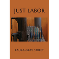 Just Labor: Poems