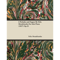 6 Preludes and Fugues by Felix Mendelssohn for Solo Piano (1837) Op.35