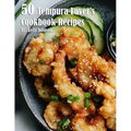 50 Tempura Lover's Cookbook Recipes