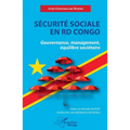 Sécurité sociale en RDC: Gouvernance, management, équilibre sociétaire