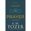 Going Higher with God in Prayer: Cultivating a Lifelong Dialogue