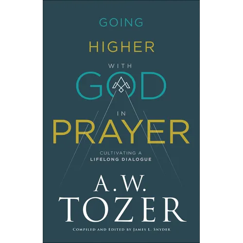 Going Higher with God in Prayer: Cultivating a Lifelong Dialogue