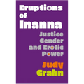 Eruptions of Inanna: Justice, Gender, and Erotic Power