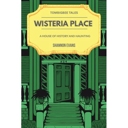 Wisteria Place: A House of History and Haunting
