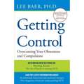 Getting Control: Overcoming Your Obsessions and Compulsions
