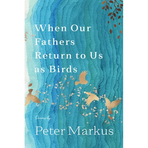 When Our Fathers Return to Us as Birds