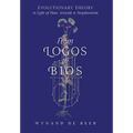From Logos to Bios: Evolutionary Theory in Light of Plato, Aristotle & Neoplatonism