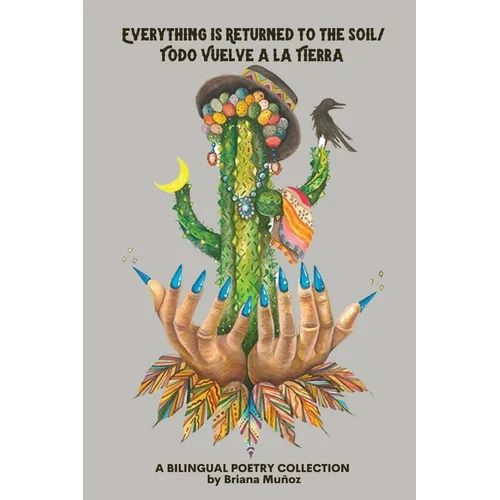 Everything is Returned to the Soil/Todo vuelve a la tierra