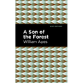 A Son of the Forest: The Experience of William Apes