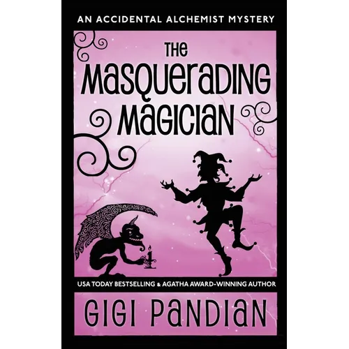 The Masquerading Magician: An Accidental Alchemist Mystery