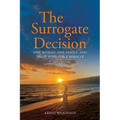 The Surrogate Decision: One Woman, One Family, and Their Hope for a Miracle