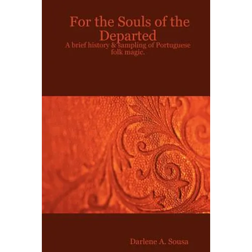 For the Souls of the Departed: A brief history & sampling of Portuguese folk magic.