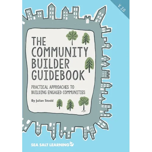 The Community Builder Guidebook: Practical Approaches to Building Engaged Communities