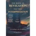 The Book of Revelation: The True Interpretation According to the Scriptures