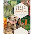 Fiber Craft Heritage: Easy-To-Learn Textile Techniques from the Stone Age to Today, with 52 Try-It Projects